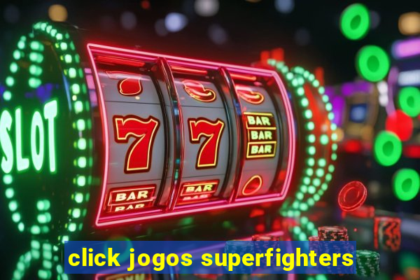 click jogos superfighters