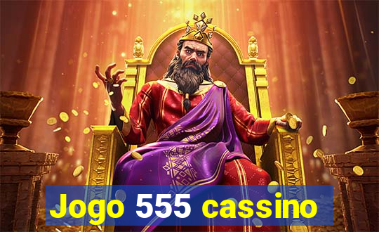 Jogo 555 cassino