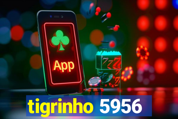 tigrinho 5956