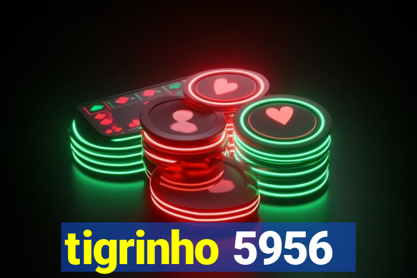 tigrinho 5956