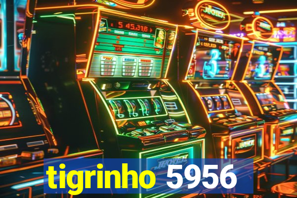 tigrinho 5956