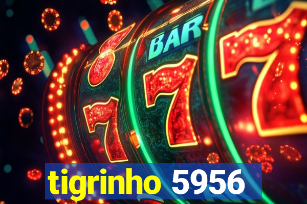 tigrinho 5956