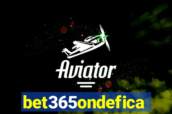 bet365ondefica