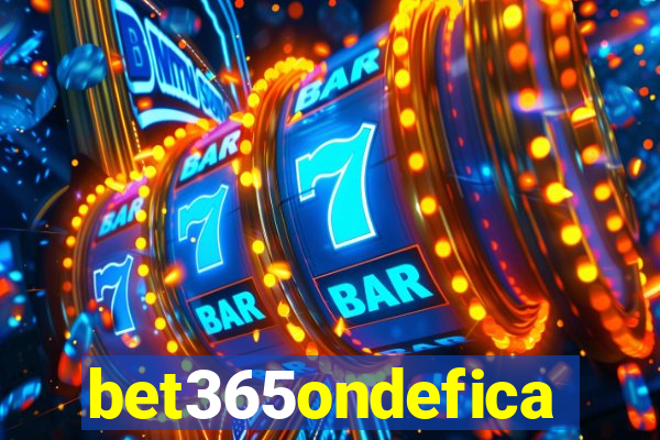 bet365ondefica