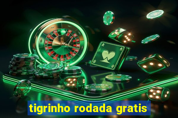 tigrinho rodada gratis