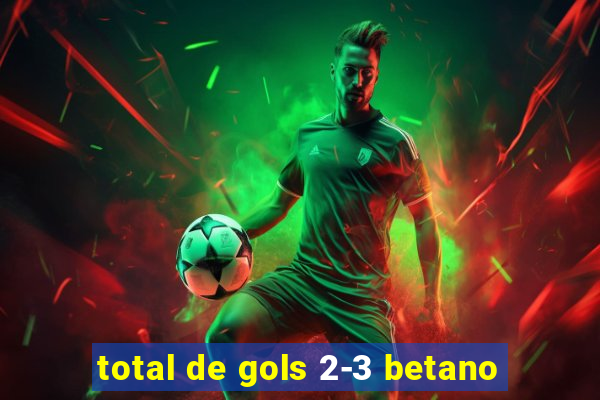 total de gols 2-3 betano