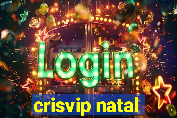 crisvip natal