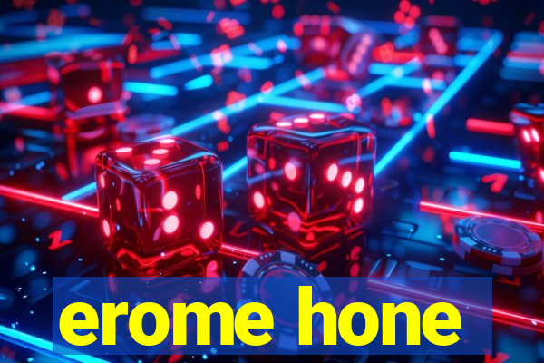 erome hone