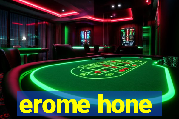 erome hone