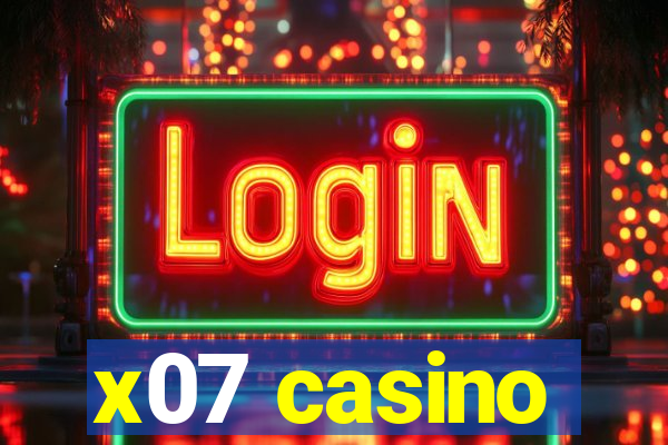 x07 casino