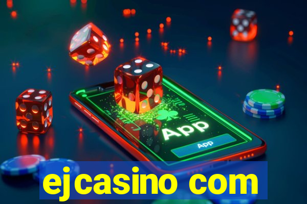 ejcasino com