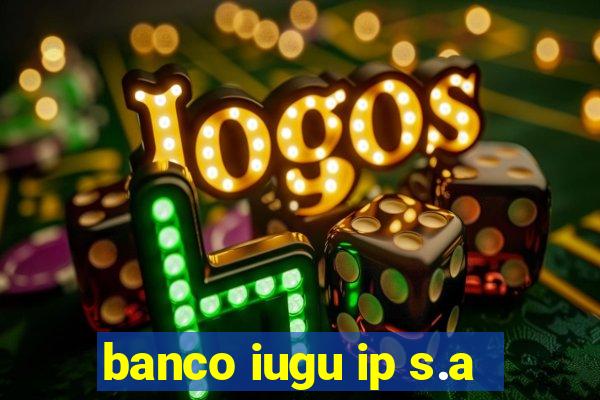 banco iugu ip s.a