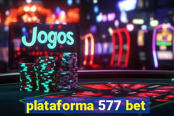 plataforma 577 bet