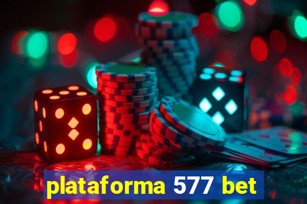 plataforma 577 bet