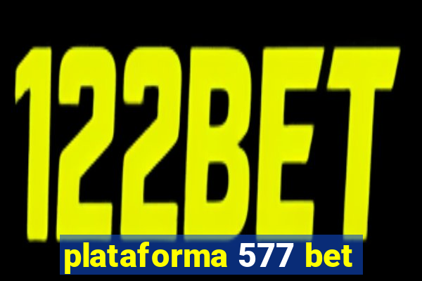 plataforma 577 bet