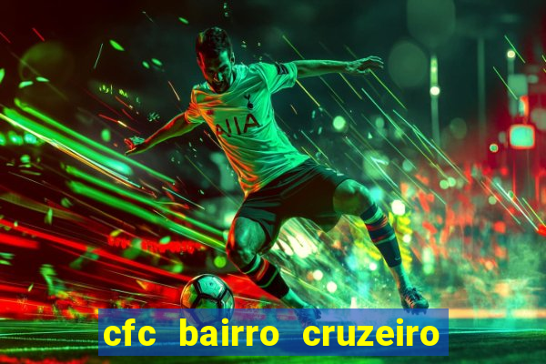 cfc bairro cruzeiro caxias do sul