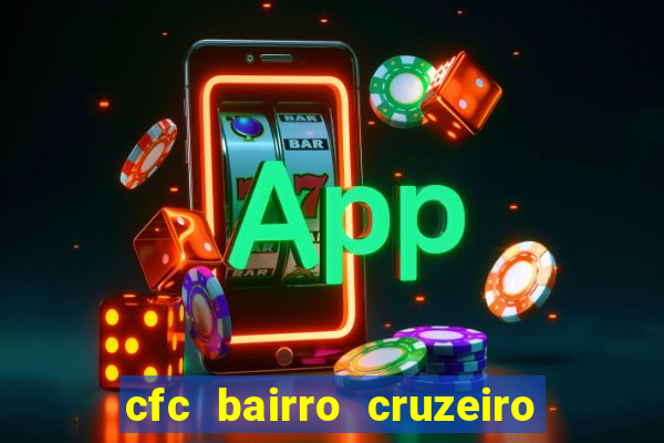 cfc bairro cruzeiro caxias do sul