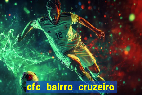 cfc bairro cruzeiro caxias do sul