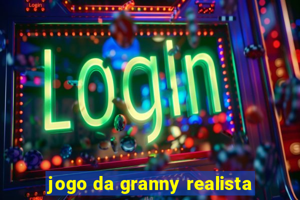 jogo da granny realista