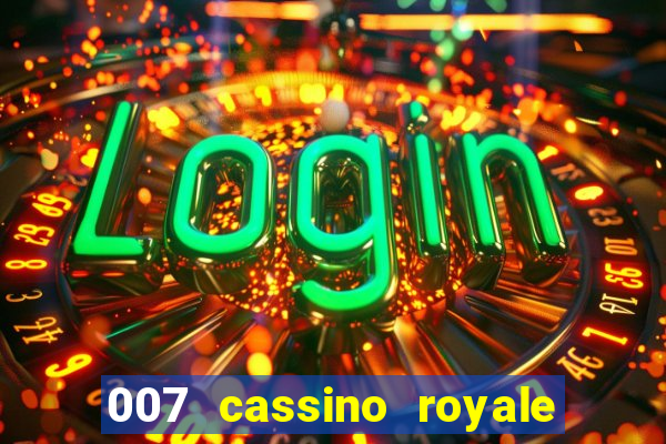 007 cassino royale filme completo dublado