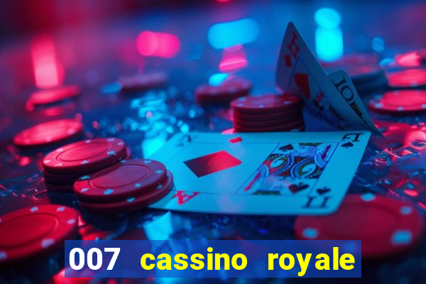 007 cassino royale filme completo dublado