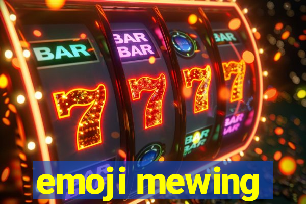 emoji mewing