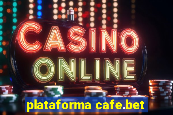 plataforma cafe.bet