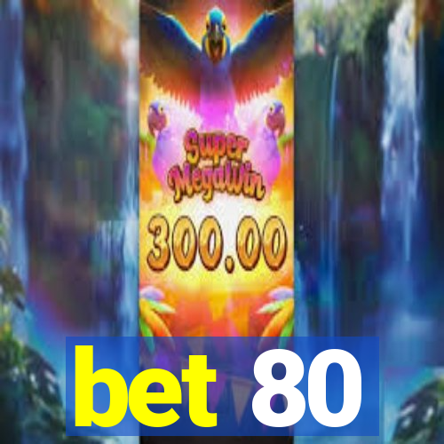 bet 80