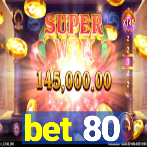 bet 80