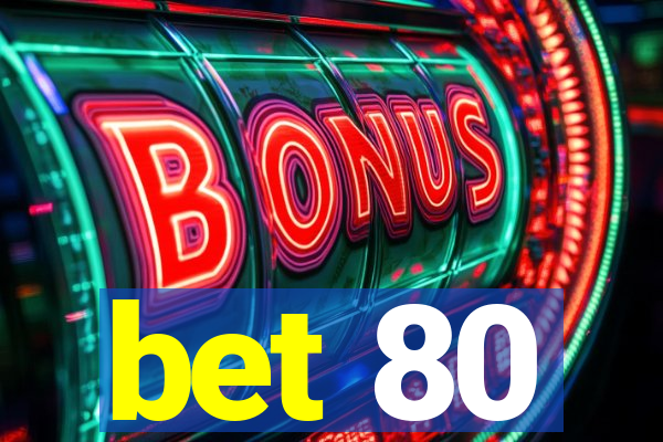 bet 80