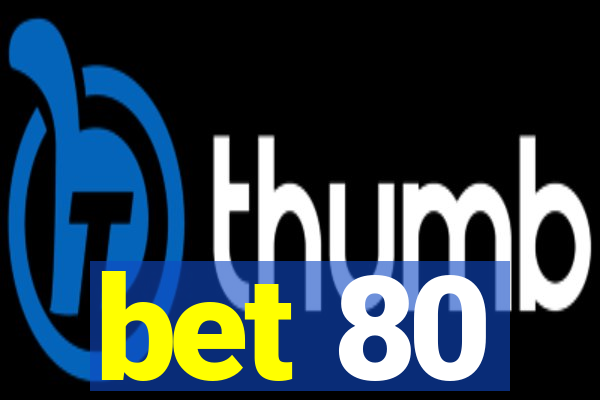 bet 80