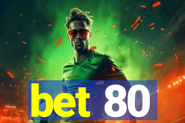 bet 80