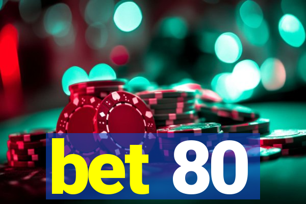 bet 80