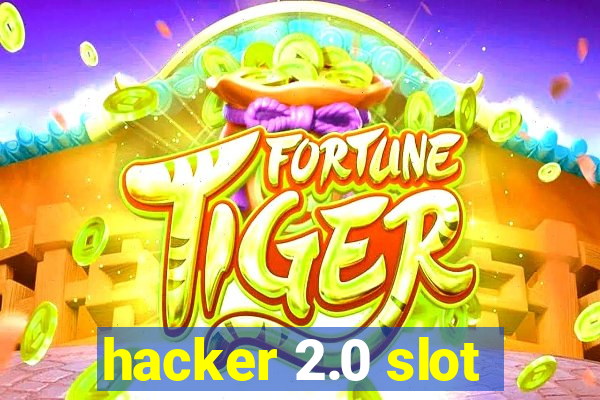 hacker 2.0 slot