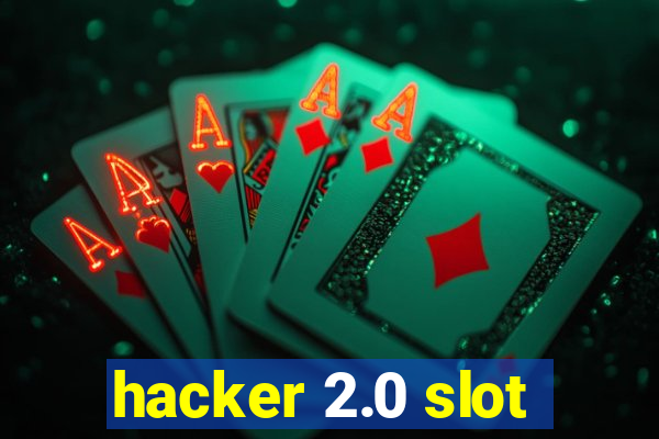 hacker 2.0 slot