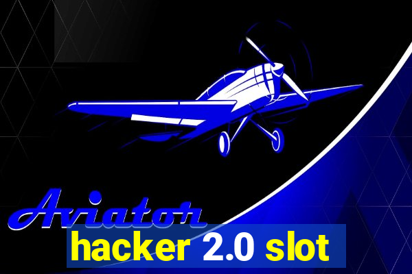 hacker 2.0 slot