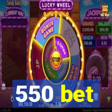 550 bet