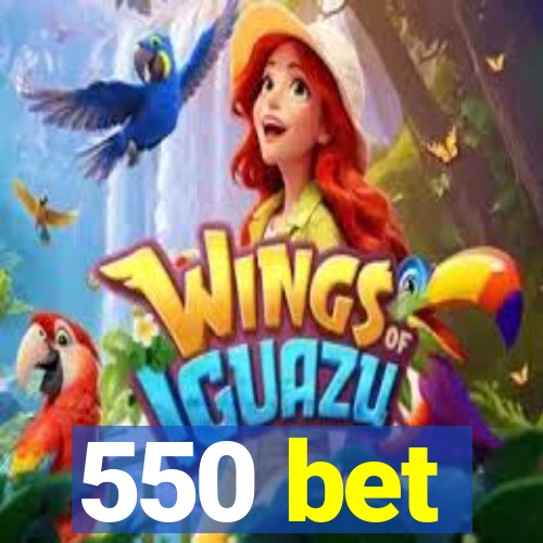 550 bet