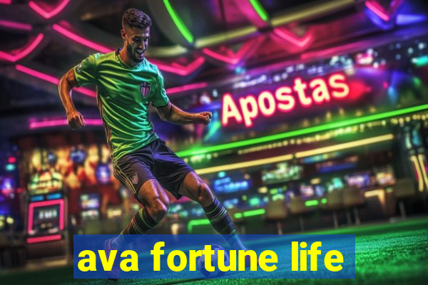 ava fortune life