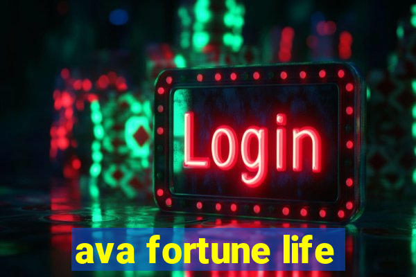 ava fortune life