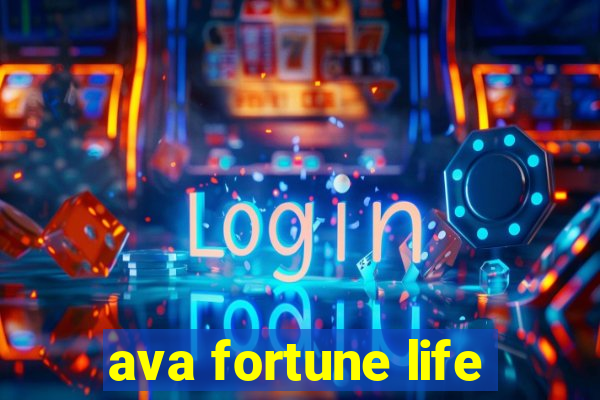 ava fortune life