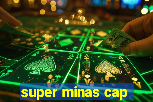 super minas cap