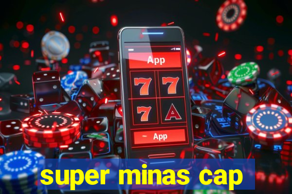 super minas cap