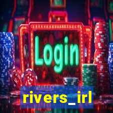 rivers_irl