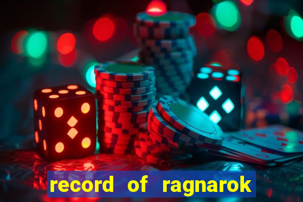 record of ragnarok 3 temporada assistir