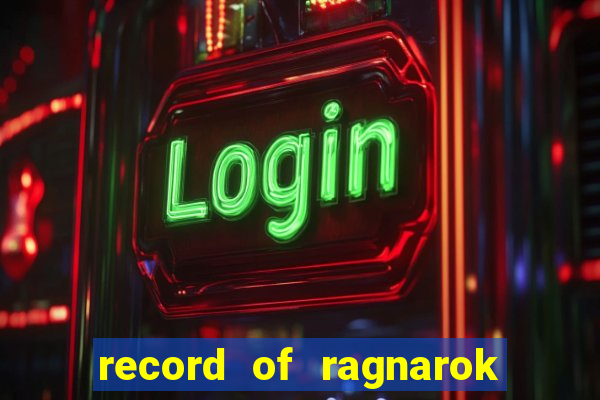 record of ragnarok 3 temporada assistir