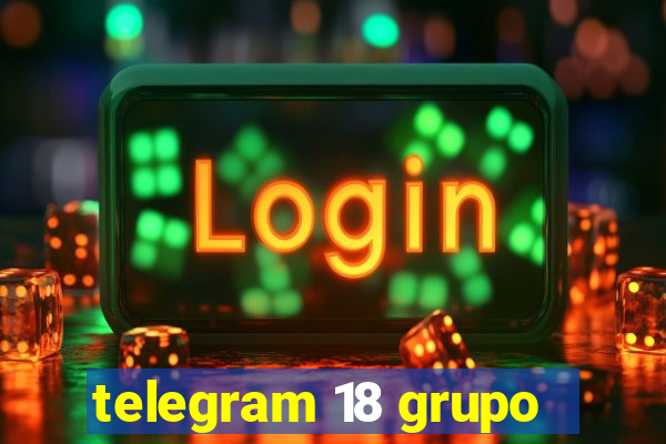 telegram 18 grupo