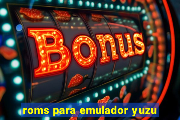 roms para emulador yuzu