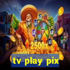 tv play pix