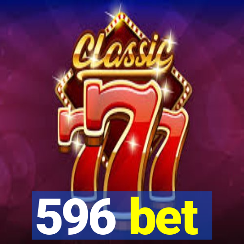 596 bet